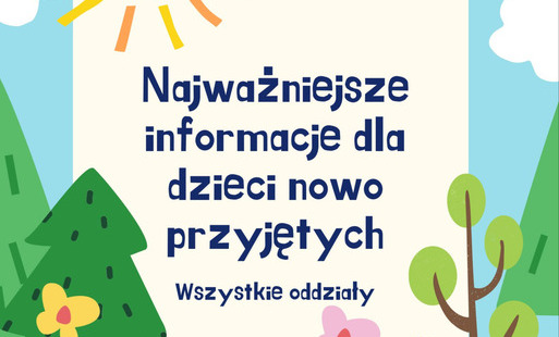 Zdjęcie do Najważniejsze informacje dla dzieci nowo przyjętych do naszego przedszkola